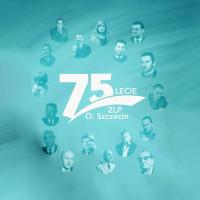 Grafika w jasnych odcieniach zielono-niebieskich. Na środku napis 75-lecie ZLP O. Szczecin. Wokół napisu sylwetki kilkunastu osób.